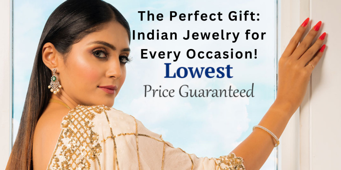 The Perfect Gift: Indian Jewelry for Every Occasion!